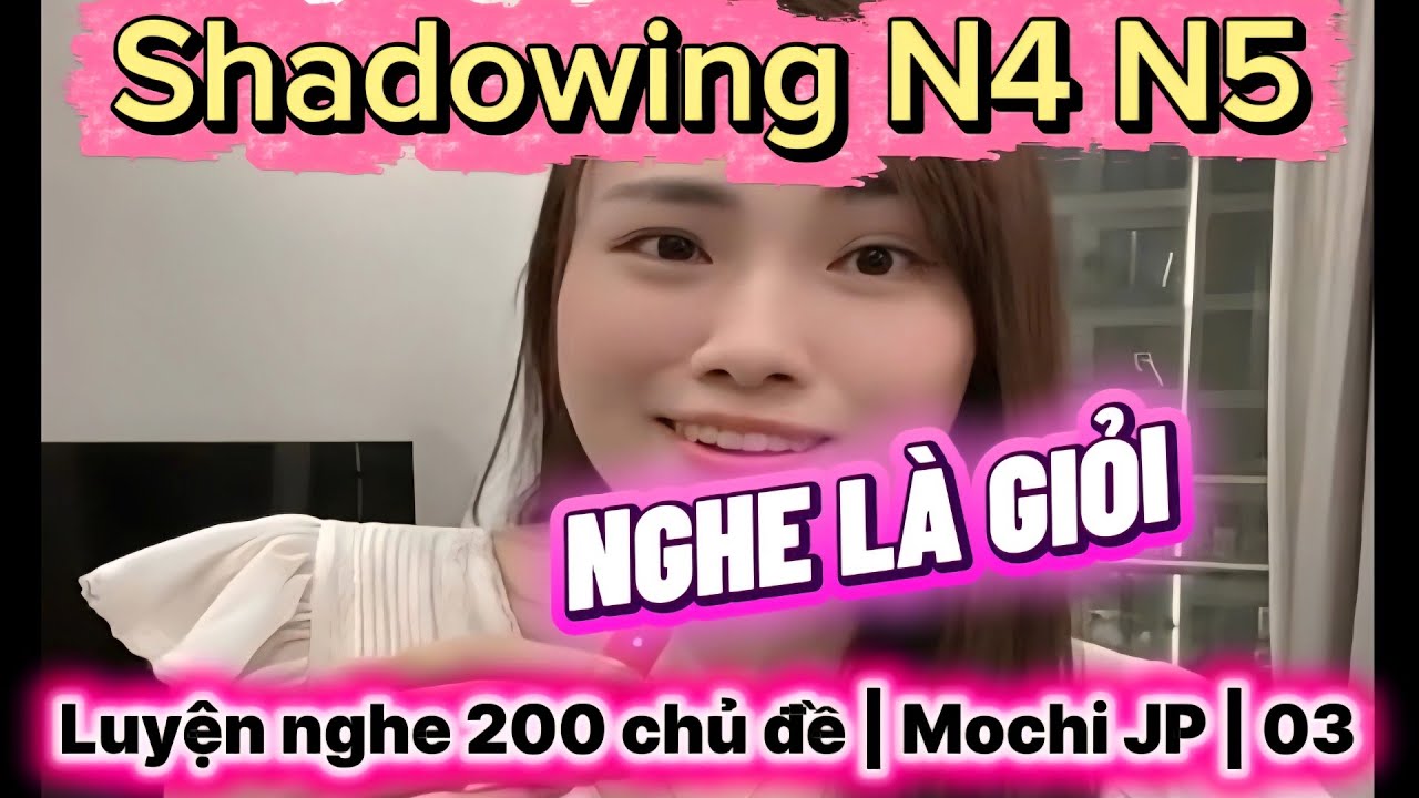 Luyện Nghe Shadowing N4 N5 | KAIWA TIẾNG NHẬT THỰC CHIẾN 200 CHỦ ĐỀ | Mochi JP #3