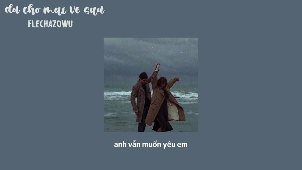 dù cho mai về sau - buitruonglinh (𝙨𝙡𝙤𝙬𝙚𝙙 + 𝙧𝙚𝙫𝙚𝙧𝙗) + lyrics /flechazowu/