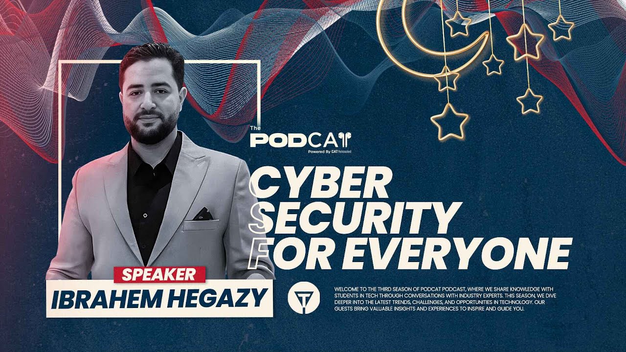 PodCAT S03 E01 | Cyber Security for everyone: Ebrahem Hegazy
