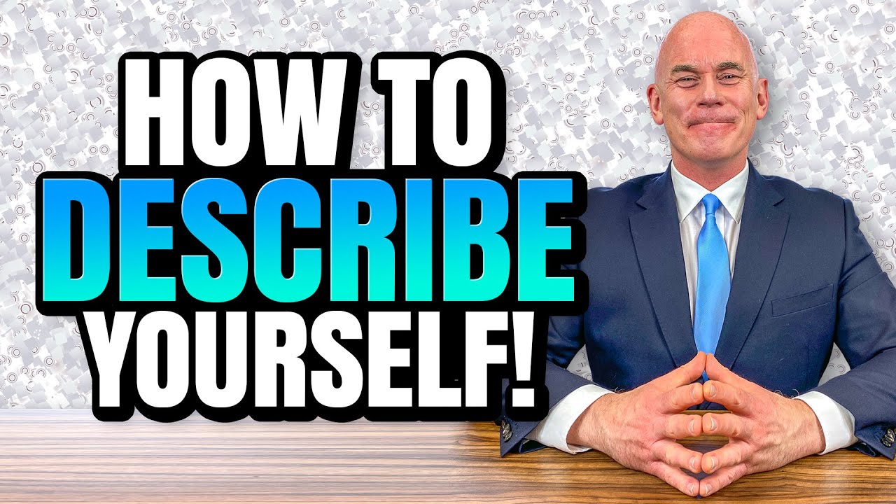 HOW TO DESCRIBE YOURSELF IN AN INTERVIEW!