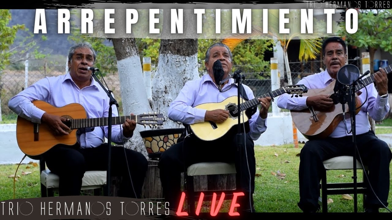 Trio Hermanos Torres - Arrepentimiento (Live)