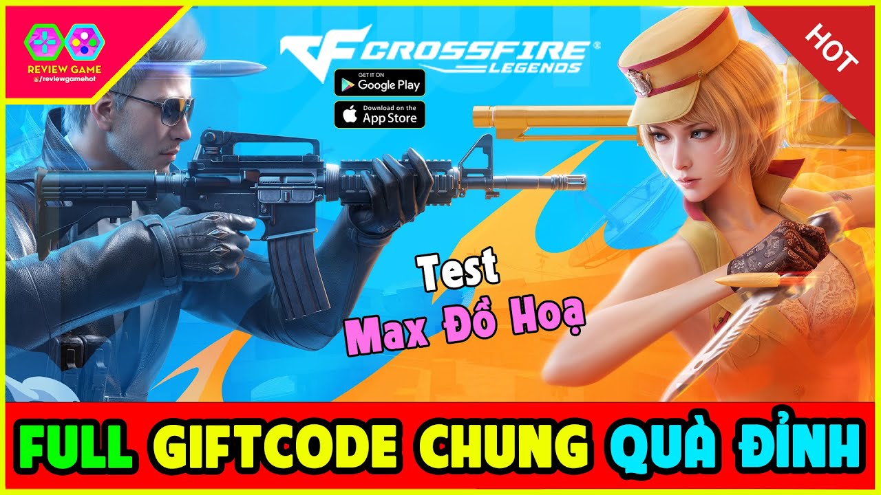 Crossfire Legends VNG - Full 6 Giftcode Chung Qu&agrave; Ngon Ngọt & Test Max Đồ Hoạ Xem Game Đẹp Như N&agrave;o?