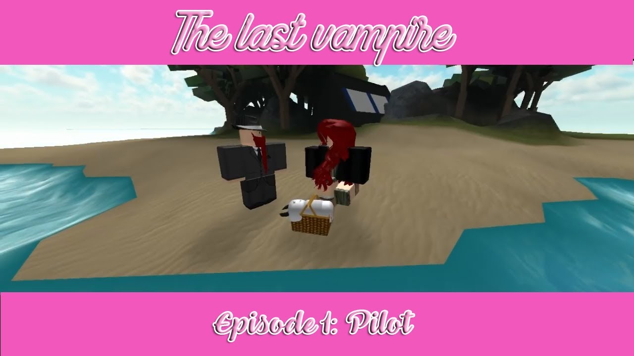 「A Roblox Series || The Last Vampire - EP 1: Pilot」