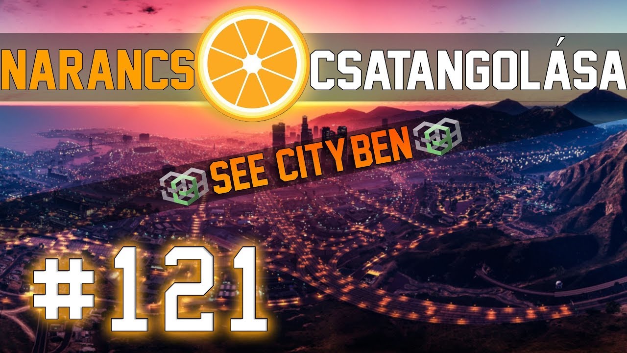 Narancs csatangolása See City-ben : 121 - #Moreno  w/Gery,Borisz,Pietrak