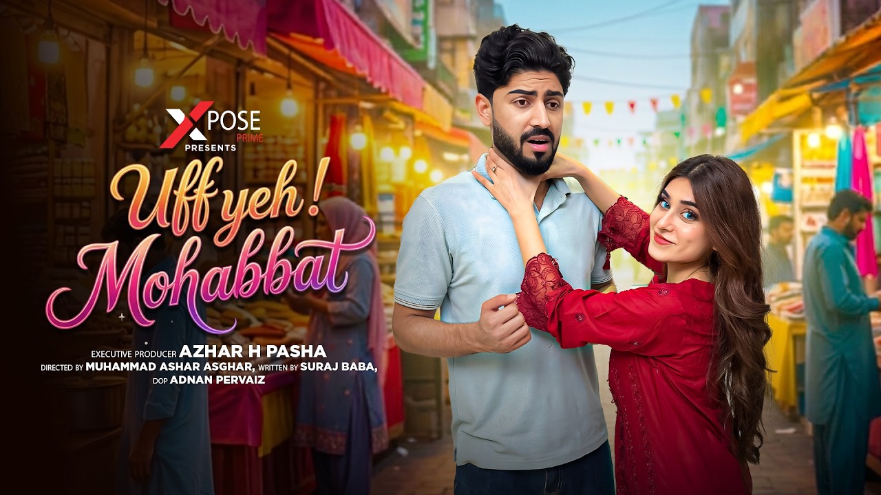 Uff Yeh Mohabbat | Official Short Film | Basit Rind, Maheen Obaid | Xpose Prime
