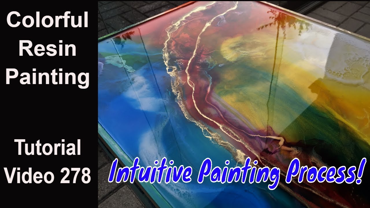 Colorful Resin Painting/ start to finish/ Intuitive Painting Process