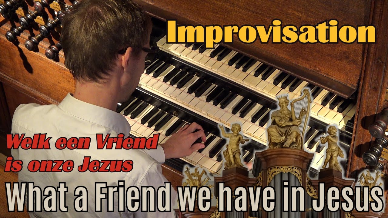 What a Friend we have in Jesus - Improvisatie - Gert van Hoef - Lutherse Kerk - Den Haag