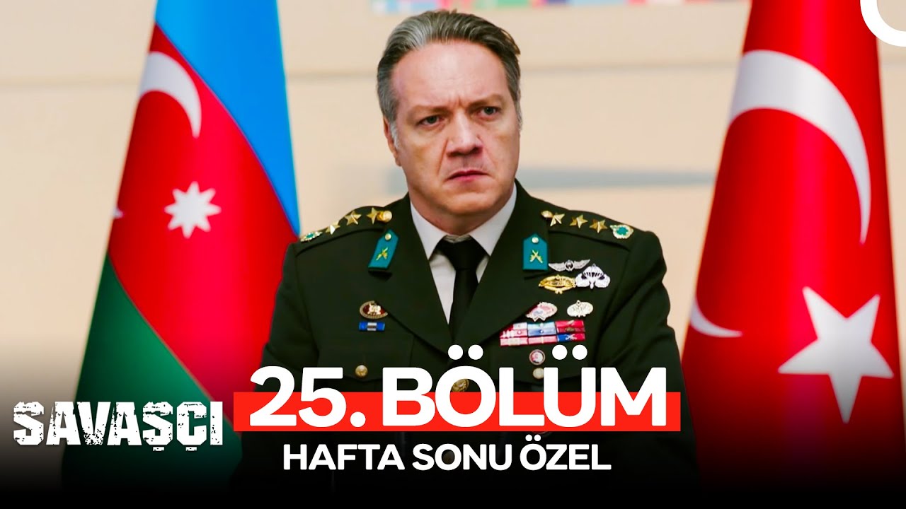 Savaşçı 25. Bölüm (HAFTA SONU ÖZEL)