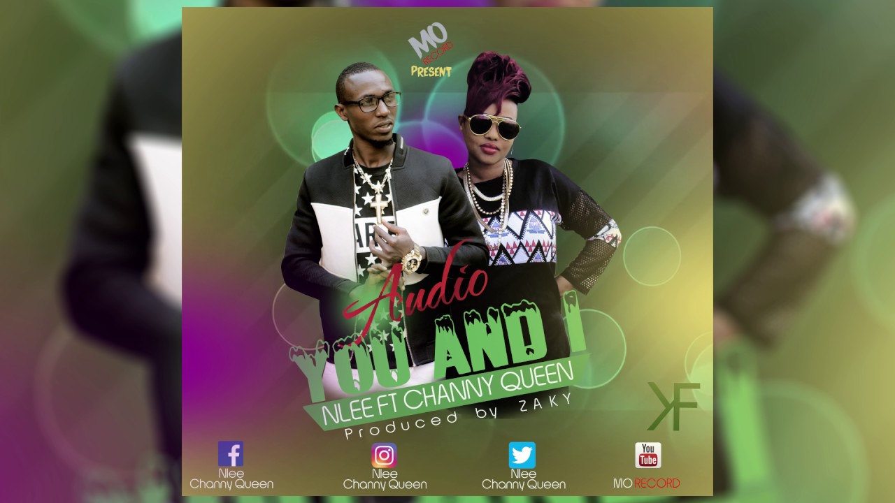 You And I bY  Nlee ft Channy Queen  official audio Prod Jigger bEat n Zaky cLassic