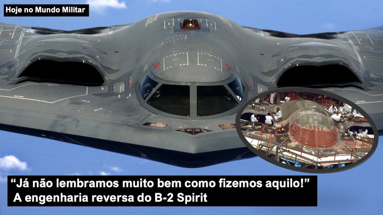 &ldquo;J&aacute; n&atilde;o lembramos muito bem como fizemos aquilo!&rdquo; &ndash; A engenharia reversa do B-2 Spirit