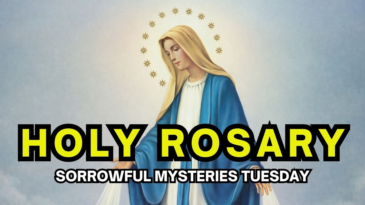Holy Rosary Sorrowful Mysteries Tuesday Today