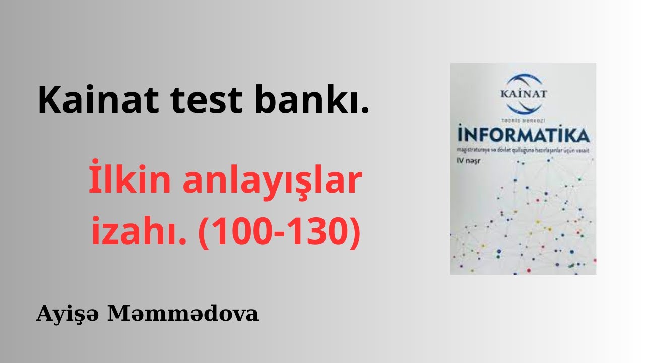 Kainat test toplusu. İlkin anlayışlar (100-130) Ayişə Məmmədova (055-824-73-52)