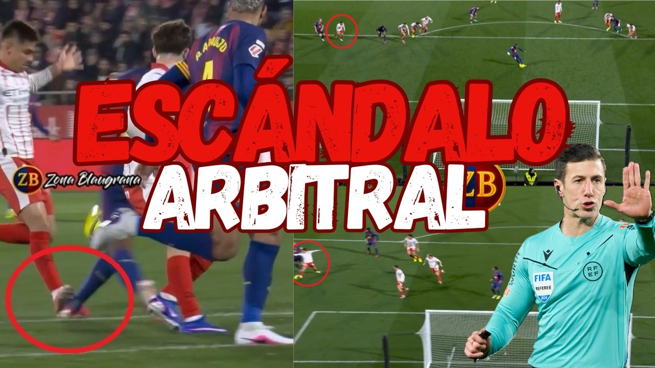 🤬EXPLOTO🤬 ESCANDALO ARBITRAL EN EL GIRONA BARÇA