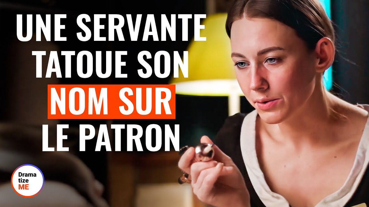 Une Servante Tatoue Son Nom Sur Le Patron | @DramatizeMeFrance