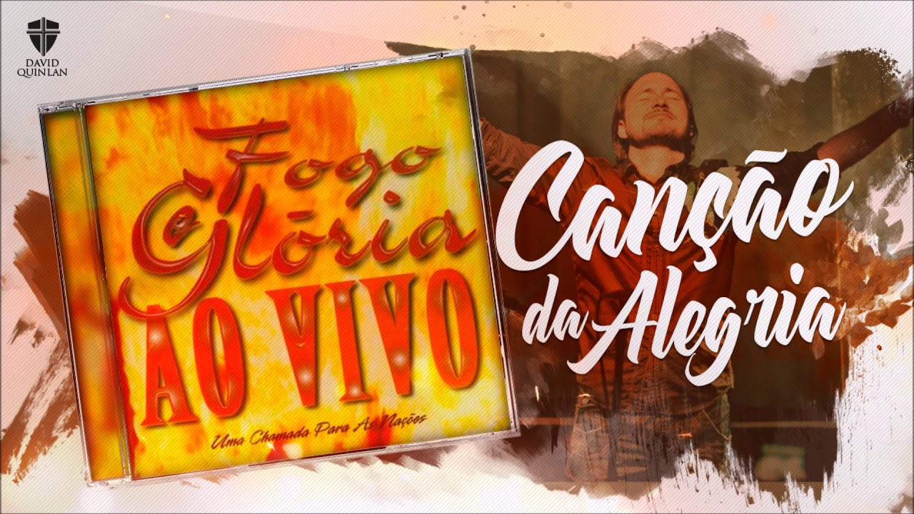 Canção Da Alegria - David Quinlan | CD Fogo e Glória (Oficial)