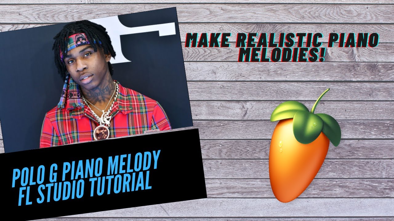 How To Make Realistic Piano Melodies For Polo G | Polo G Piano Melody Tutorial FL Studio 20