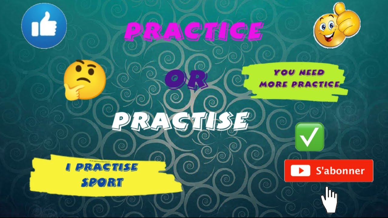 Practice or practise/تعرف على الفرق بين practiceو practise