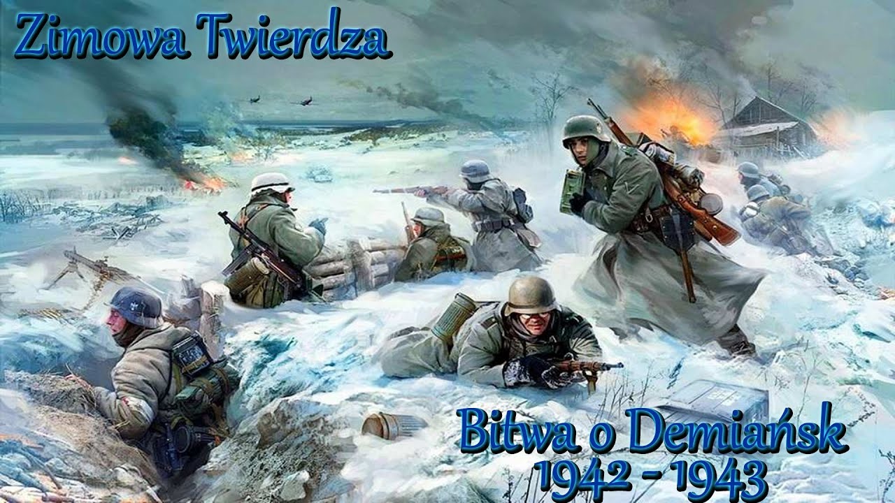 Bitwy Świata - Zimowa Twierdza Bitwa o Demiańsk  1942-1943