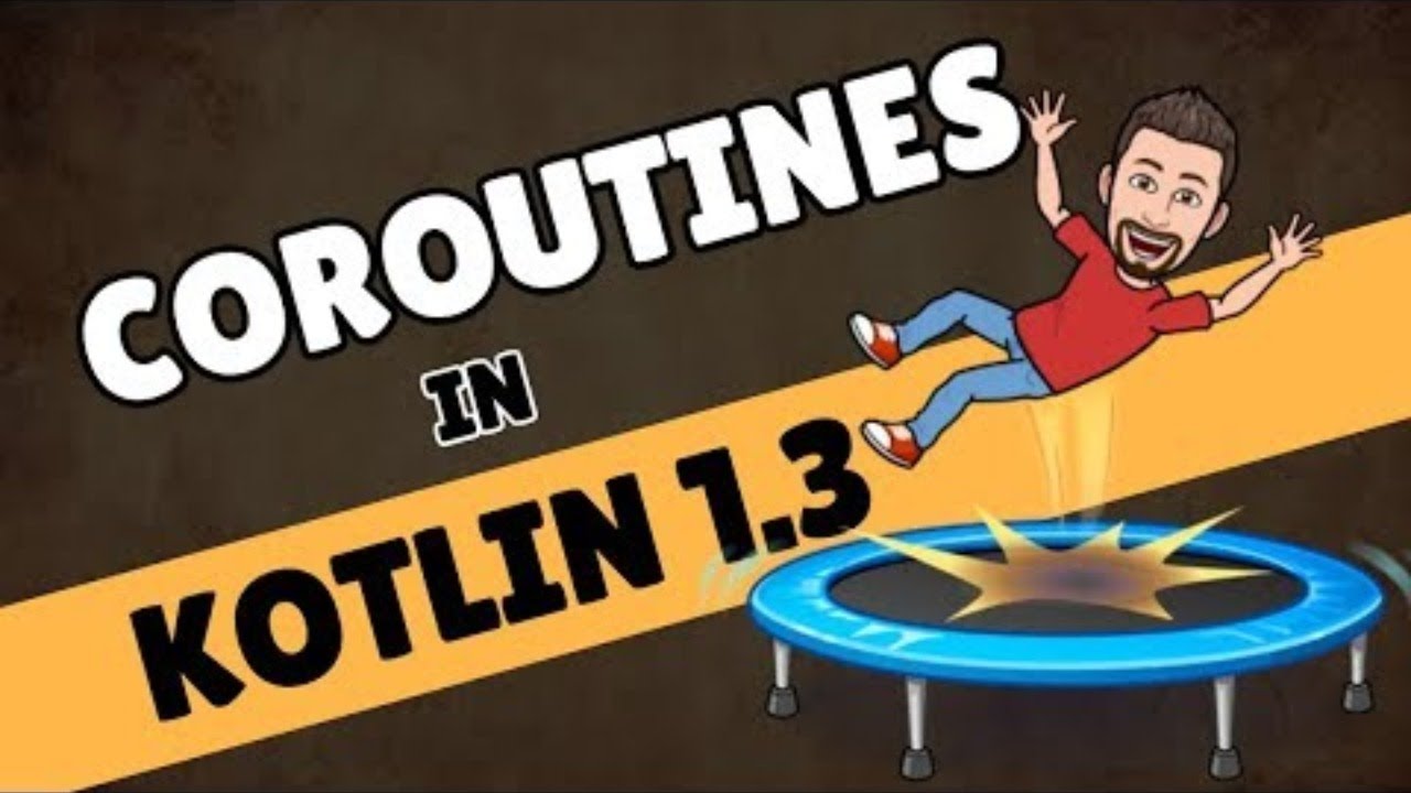 COROUTINES IN KOTLIN 1.3 ► 4 concepts you MUST KNOW [HASSLE FREE]  🍰