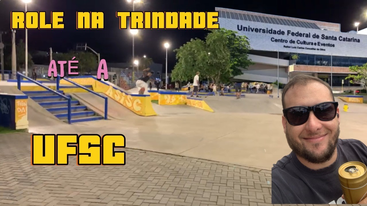 ROLÊ NA TRINDADE ATÉ A UFSC + BÔNUS