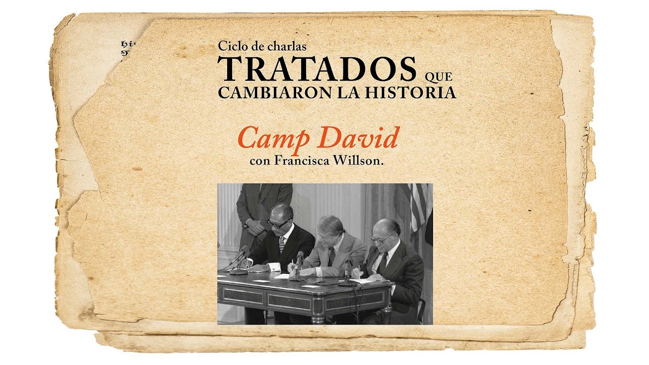 Ciclo de charlas, Tratados que cambiaron la historia: Camp David