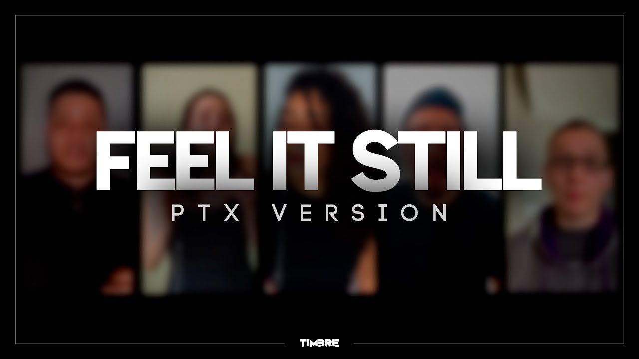 Feel it Still - Pentatonix Version
