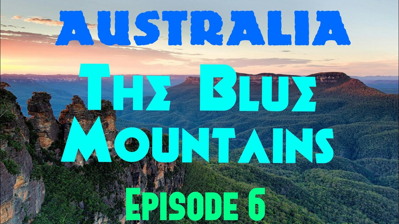 Australia: The Blue Mountains - Ep 6