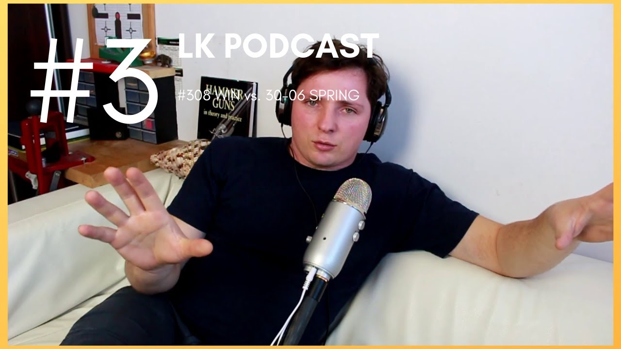 .308 WIN vs 30-06 SPRING #3 LK PODCAST