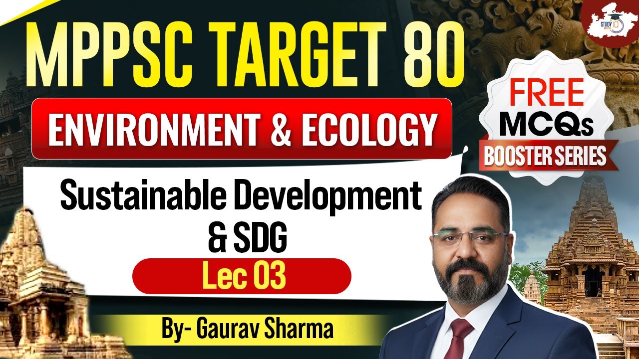 MPPSC 2026 | Environment & Ecology: Sustainable Development & SDG | BY Gaurav Sir | MPPSC StudyIQ