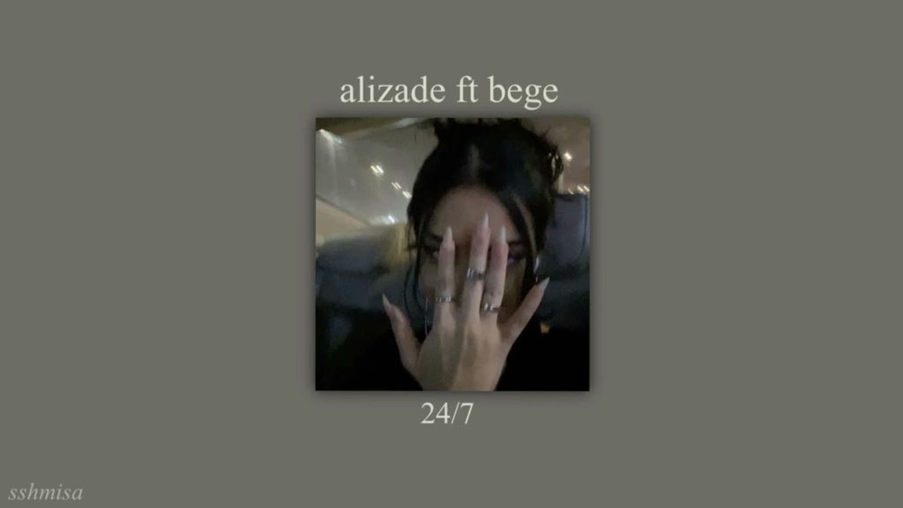 alizade ft bege - 24/7 (s l o w e d)