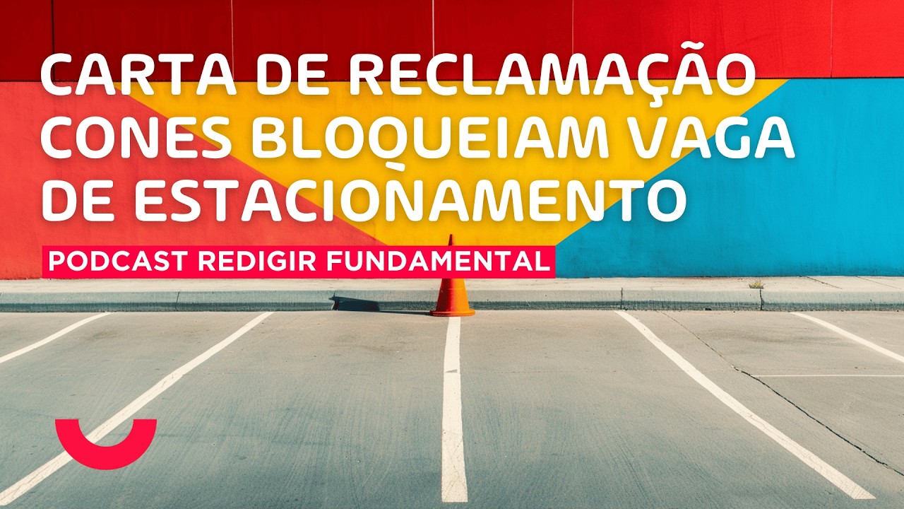 Carta de reclamação – Cones bloqueiam vaga de estacionamento | Ensino Fundamental