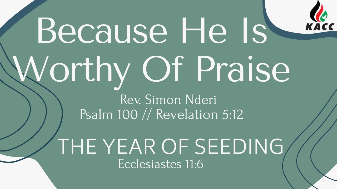 Because He Is Worthy Of Praise - Rev. Simon Nderi