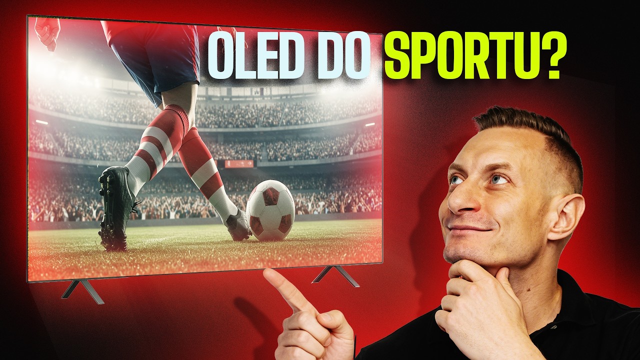 Czy OLED nadaje się do sportu? Obalamy 3 największe mity | Omawiamy wątpliwości