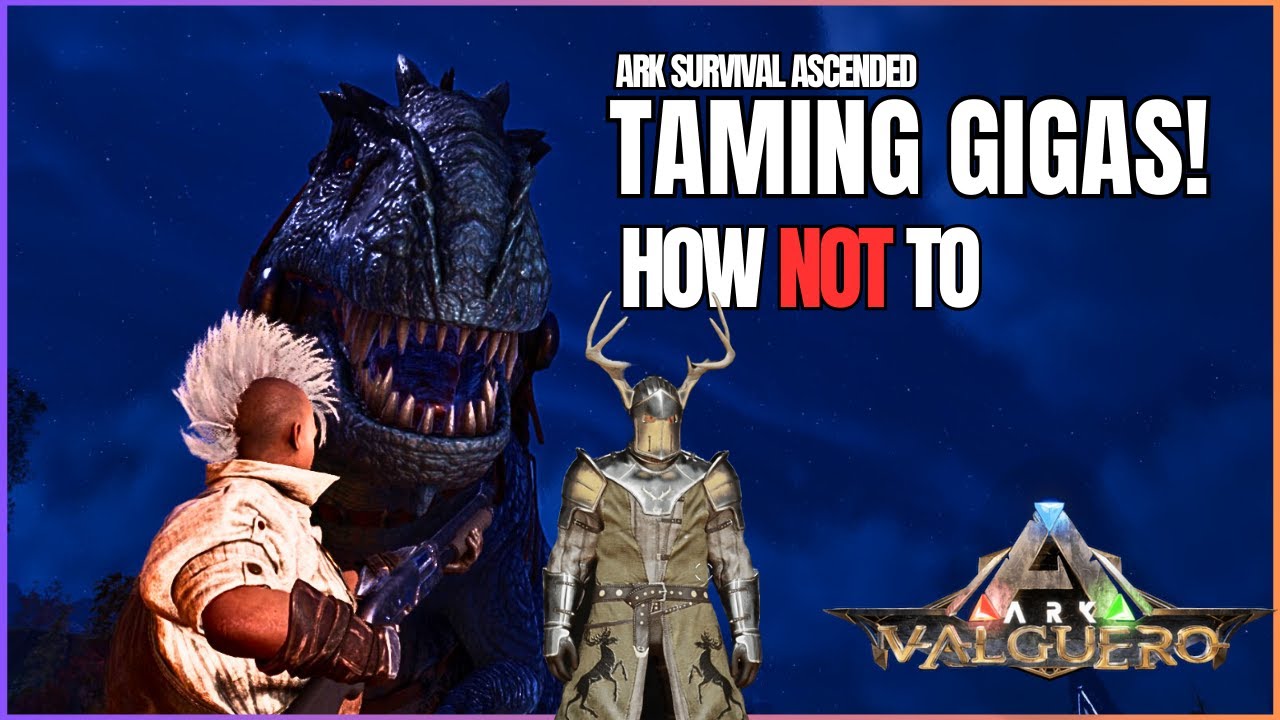 ARK Valguero  TAMING GIGAS How NOT to! [ep 11]