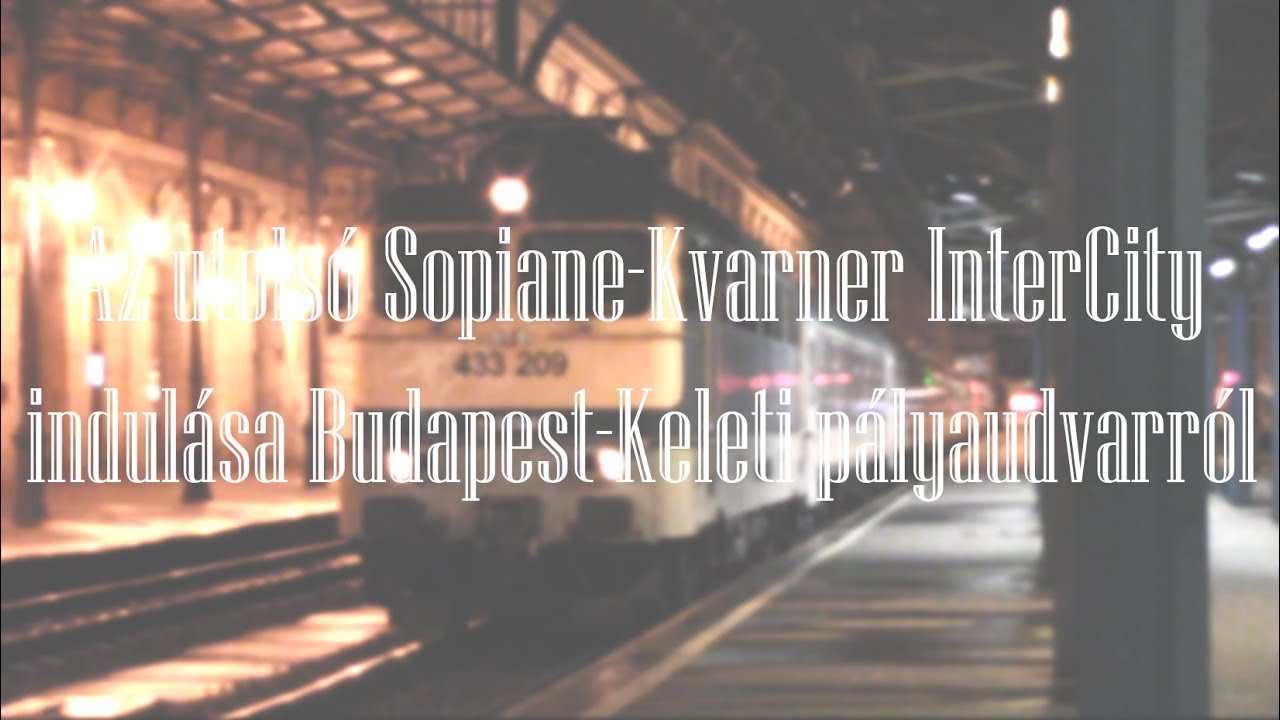 [HD] Az utolsó Sopiane-Kvarner InterCity indulása Budapest-Keleti pályaudvarról