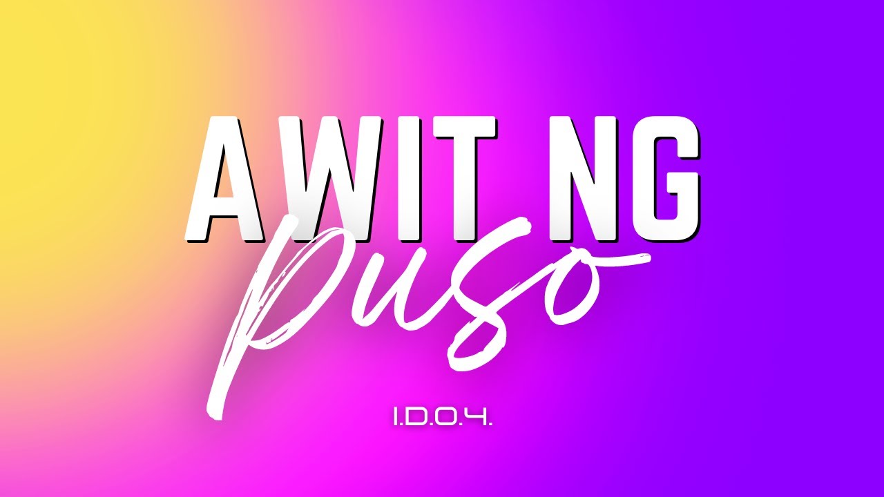 AWIT NG PUSO (I.D.O.4.)