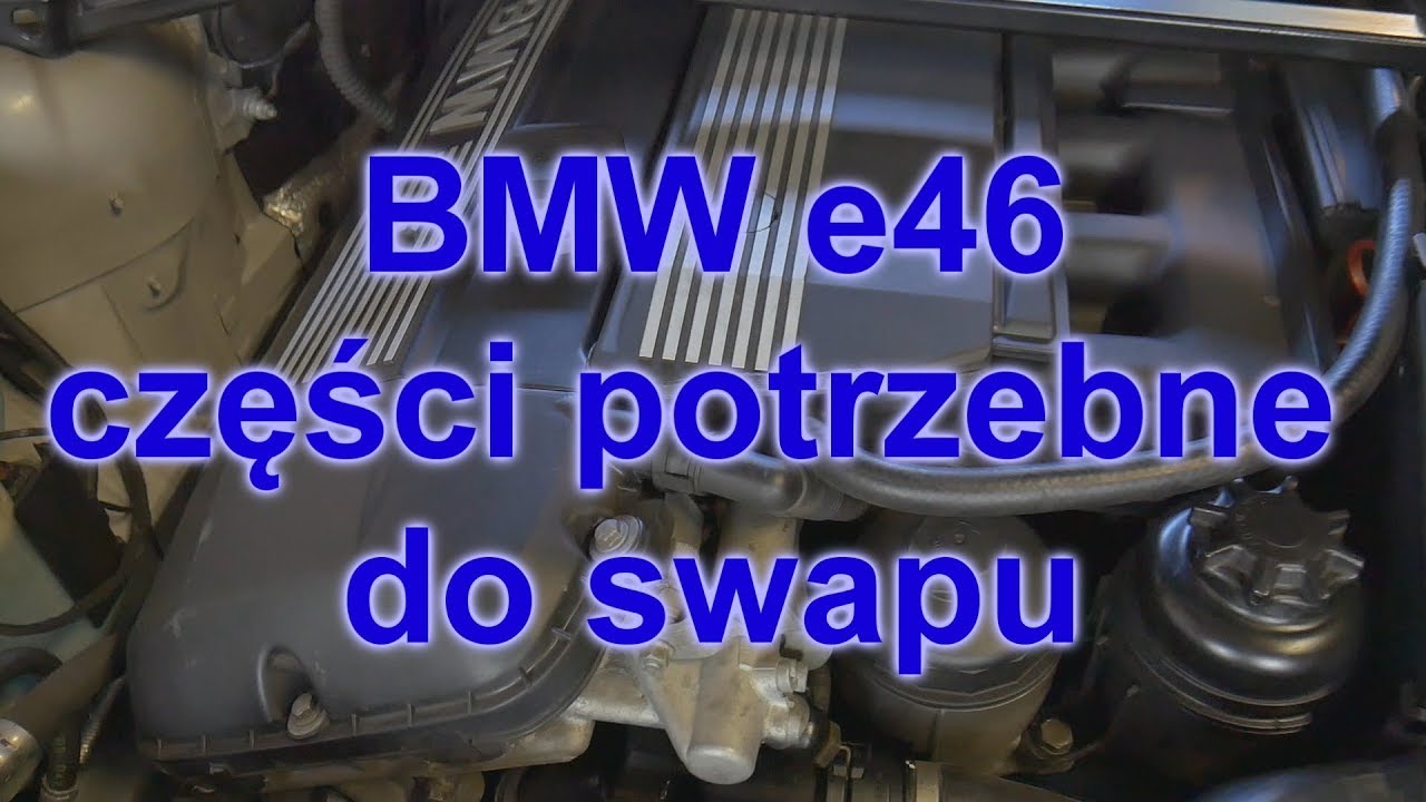 BMW e46 części potrzebne do swapu silnika