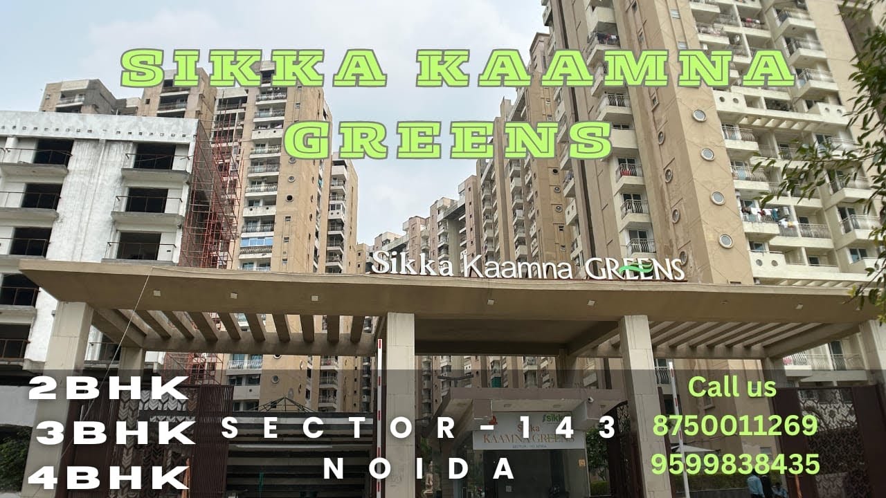 Sikka Kaamna Greens Sector-143 Noida 2,3,and 4 BHK Apartment Available Call Us 8750011269/9711996364
