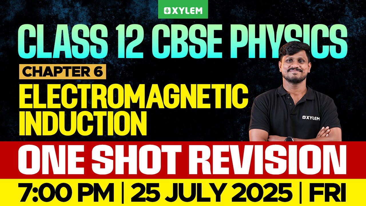 Class 12 CBSE Physics | Chapter 6 - Electromagnetic Induction - One Shot Revision | Xylem 12 CBSE