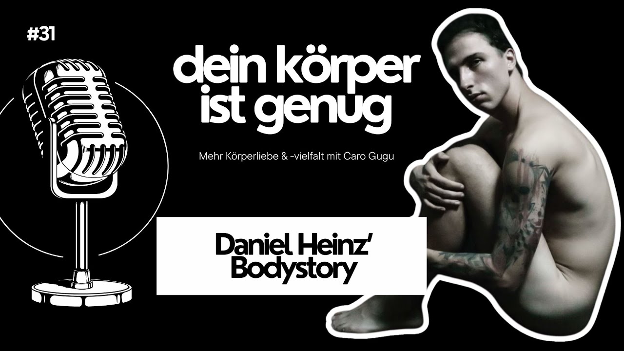 #31 Daniel Heinz Bodystory - dein körper ist genug