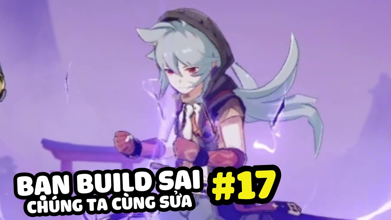 Bạn Build Sai, Chúng Ta Cùng Sửa - Tập 17