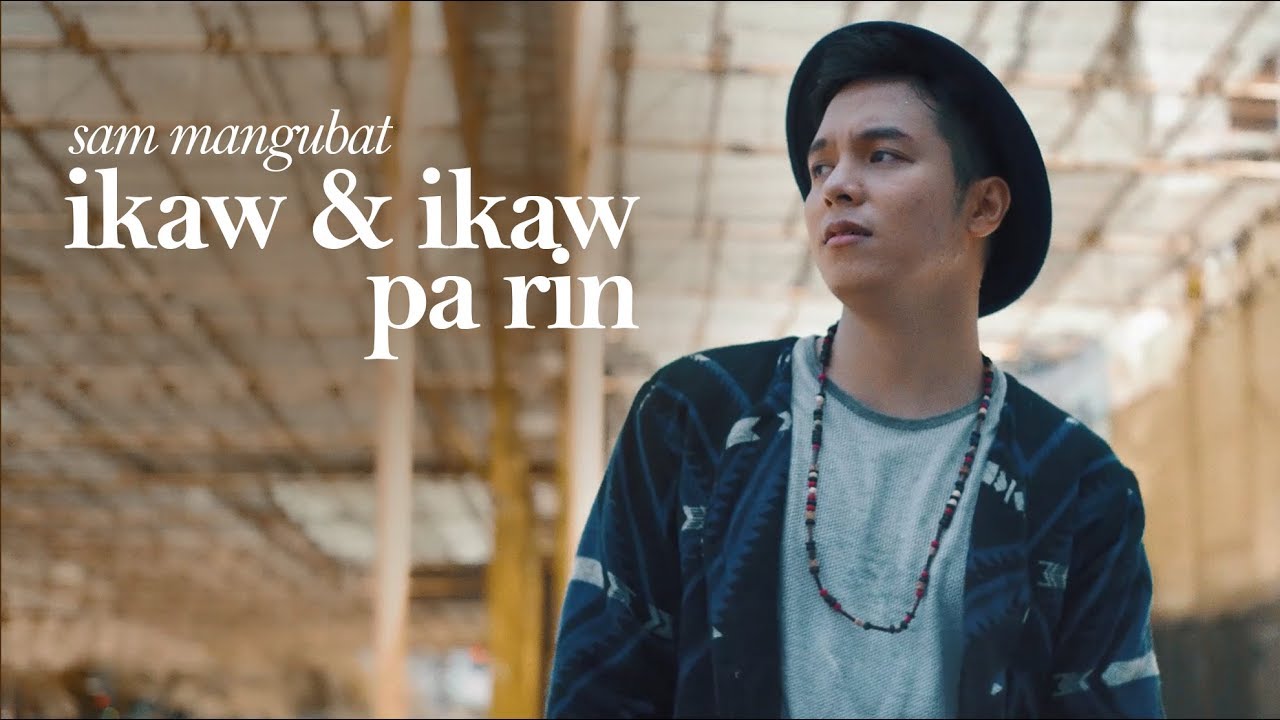 Sam Mangubat -  Ikaw At Ikaw Pa Rin (Official Music Video)