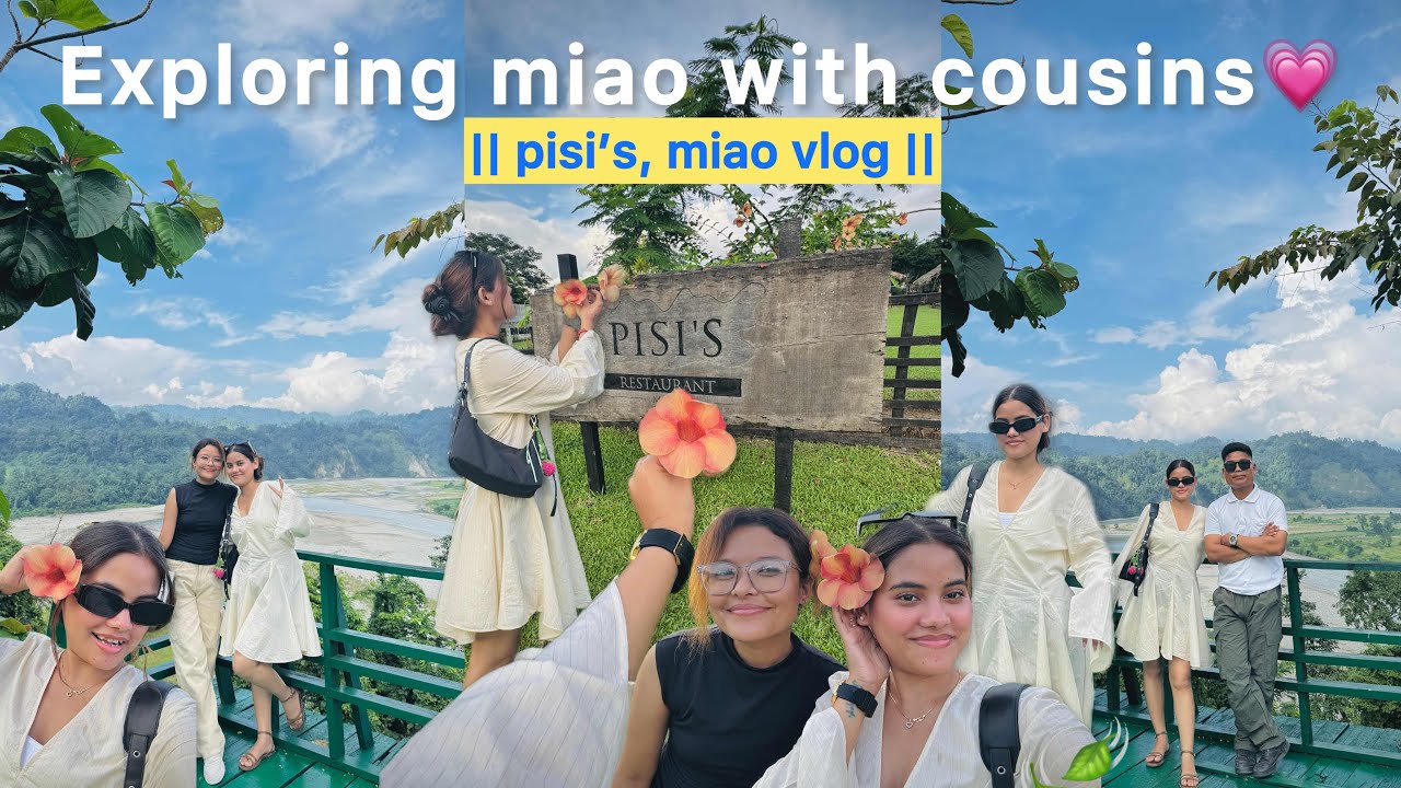 Exploring miao Arunachal Pradesh 🍃 || day out with cousins 🤌💗|| Pisis, Miao, TR camp 🏕️||  