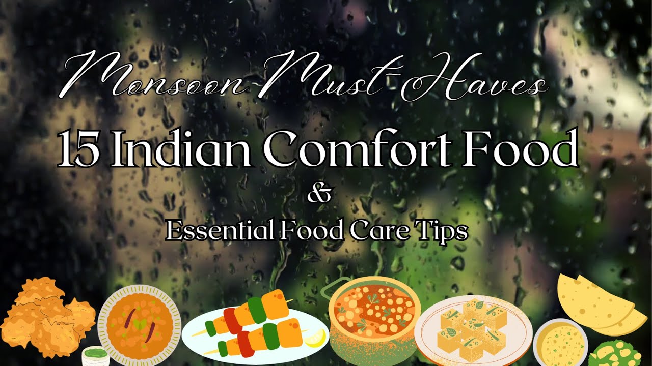 Monsoon Vibes! 15 Indian Comfort Foods & Essential Food Care Tips