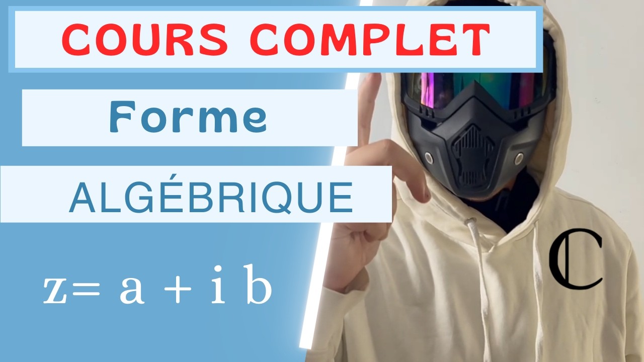 FORME ALGÉBRIQUE D'UN NOMBRE COMPLEXE - COURS COMPLET AVEC EXEMPLES