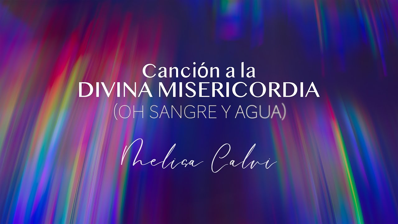 Canci&oacute;n a la Divina Misericordia (Oh Sangre y Agua) - Melisa Calvi