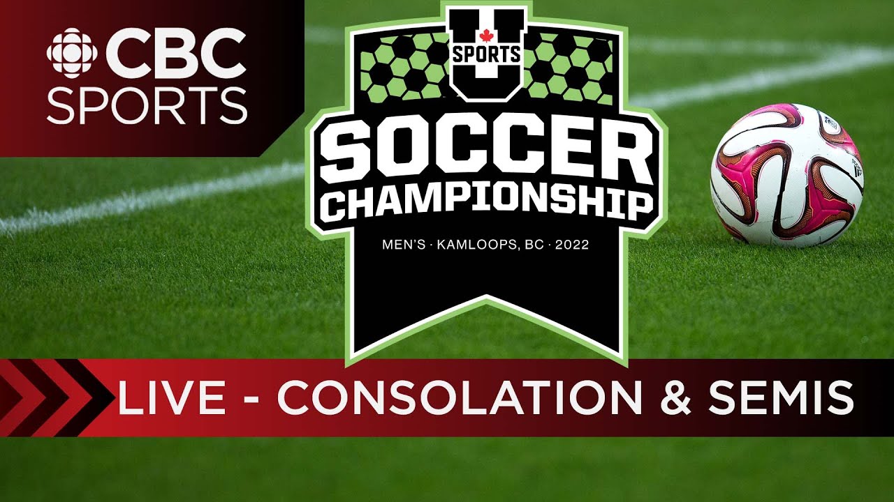 U Sports Men’s Soccer National Championship: Consolation & Semifinals | CBC Sports