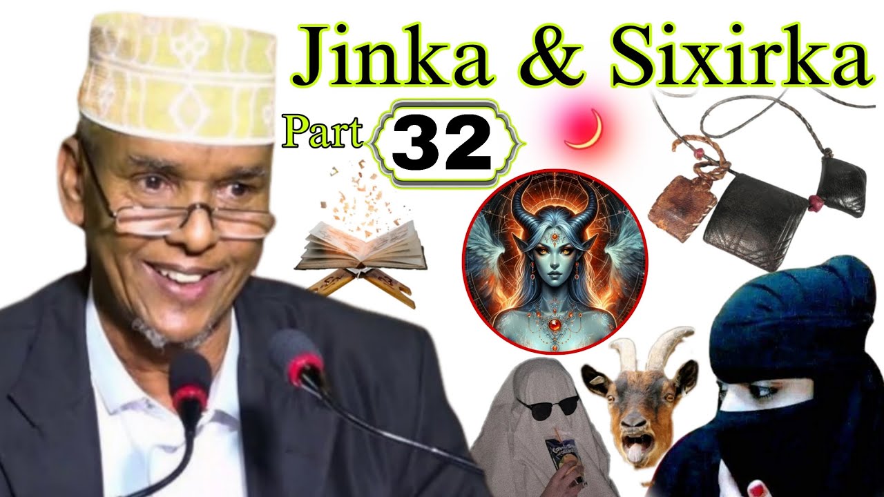 Jinka iyo Sixirka Sida Loo Adeegsado || Part 32 || Sheekh Maxamed ismaaciil