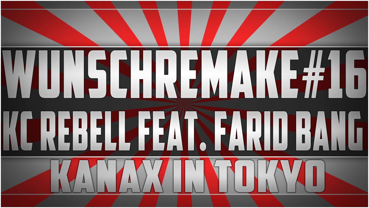 Wunschremake#16: KC Rebell feat. Farid Bang -  KANAX IN TOKYO Instrumental [HD]