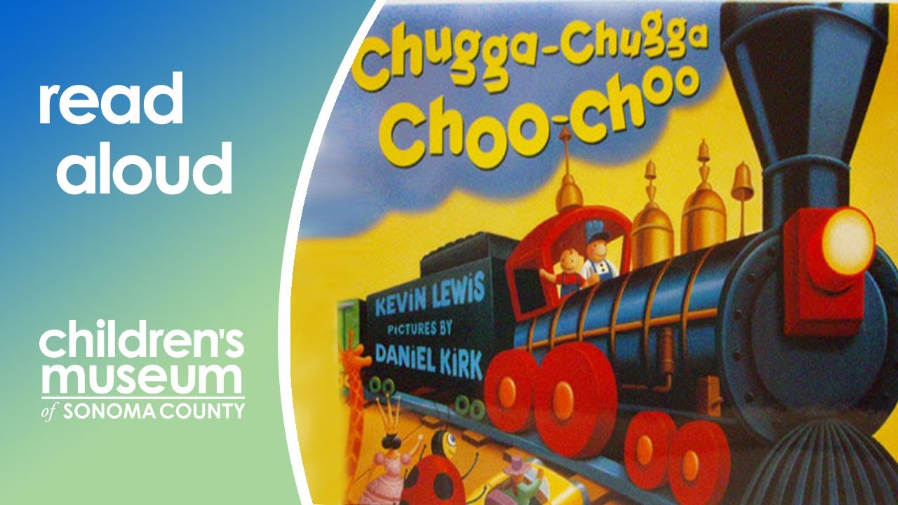 Chugga Chugga Choo Choo | Storytime with the Children's Museum of Sonoma County